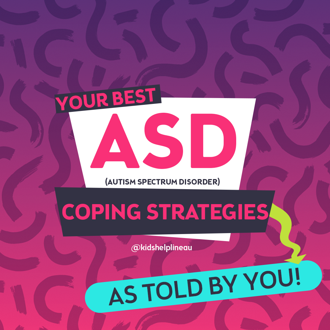 Text that reads “Your Best ASD (Autism Spectrum Disorder) Coping Strategies – As Told By You!” with the Kids Helpline handle shown below.