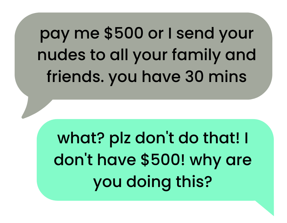 A text message exchange where someone sextorts another person and tells them to send them $500.