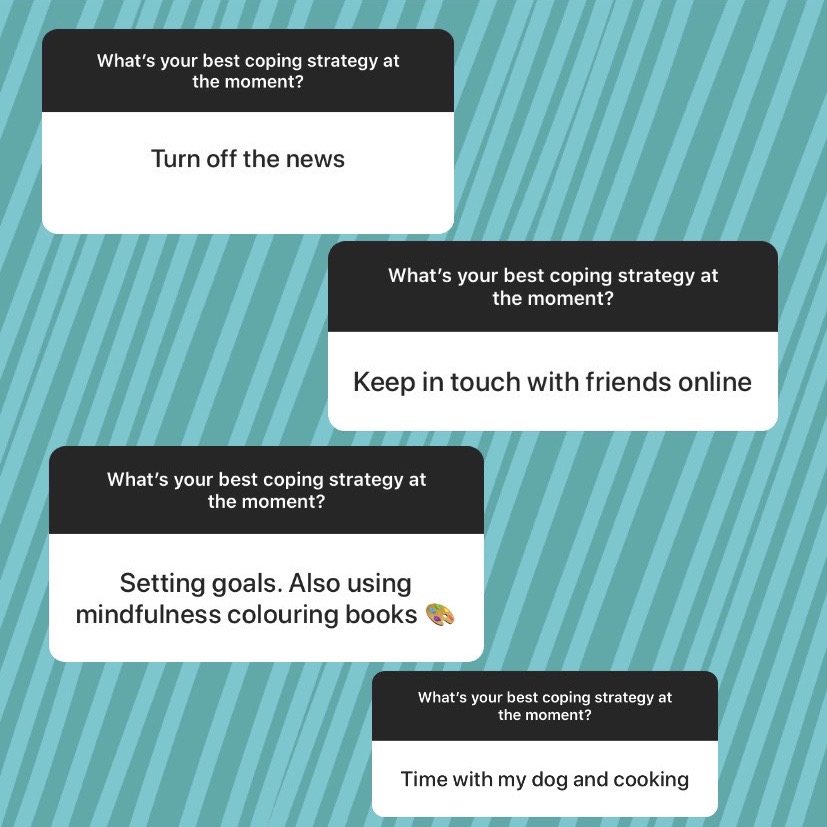A graphic showing multiple text boxes with the question “What’s your best coping strategy at the moment?” and responses including turning off the news, staying in touch with friends online, setting goals, mindfulness colouring, and spending time cooking with a pet.