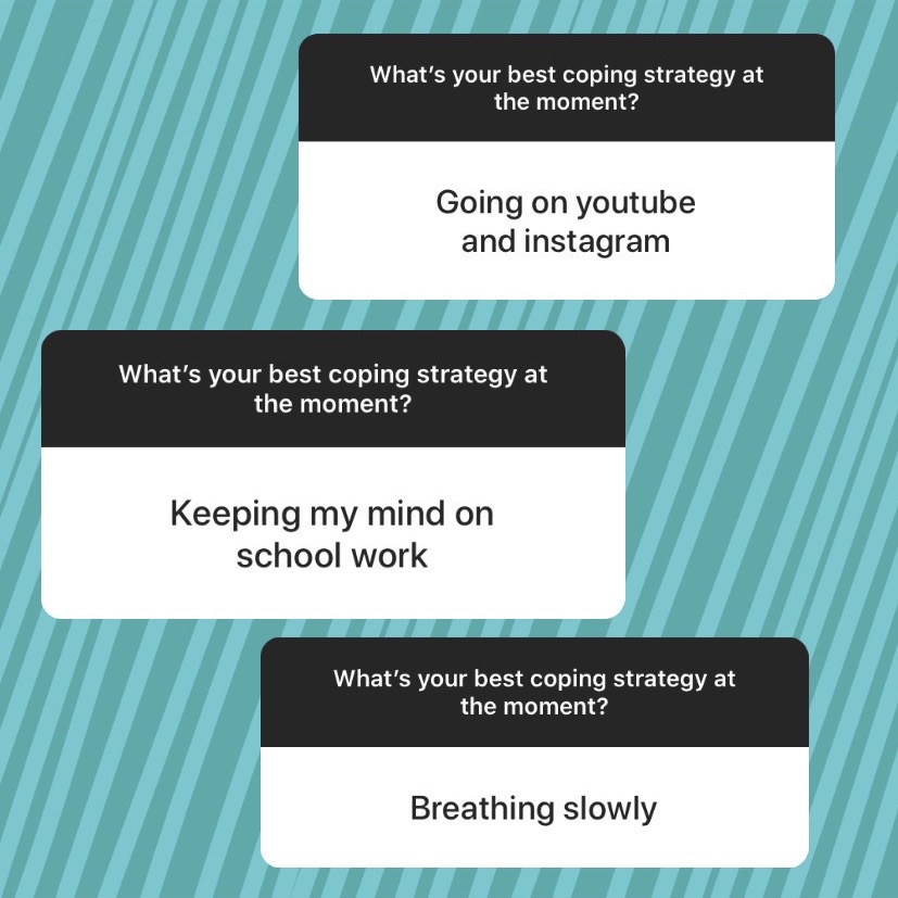 A graphic with repeated text boxes asking “What’s your best coping strategy at the moment?” and responses including using YouTube and Instagram, keeping focused on school work, and breathing slowly.