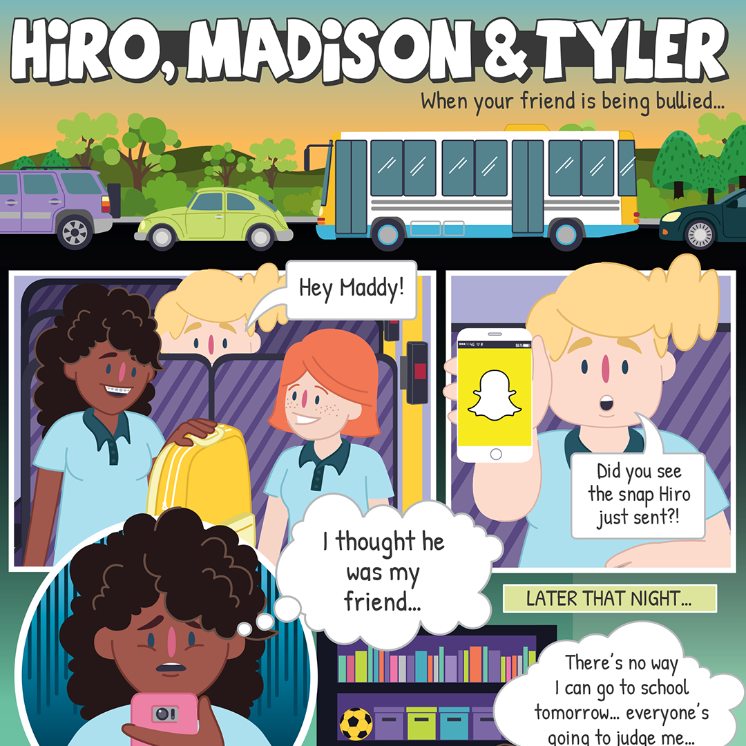 A comic‑style illustration titled &ldquo;Hiro, Madison & Tyler &ndash; When your friend is being bullied&hellip;&rdquo;, showing multiple panels of young people at school, on a bus, and using a phone with message bubbles.