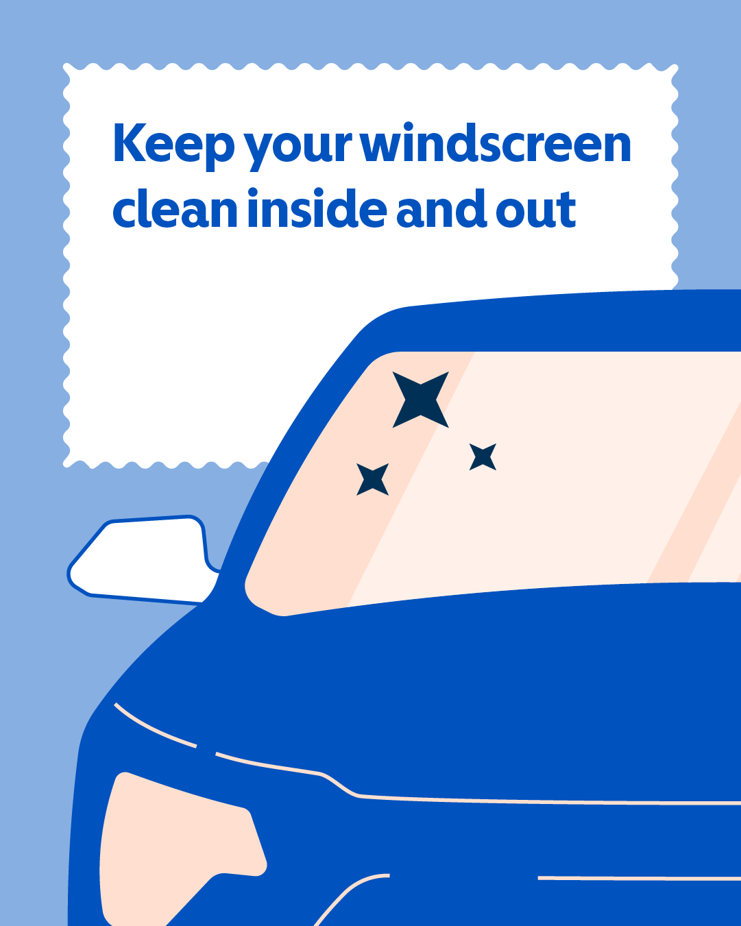 Clean car windscreen with sparkle icons. Text reads: “Keep your windscreen clean inside and out.”